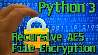 Recursive File Encryption in Python 3 (pyAesCrypt)