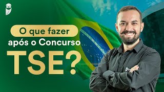 O que fazer após o Concurso TSE?