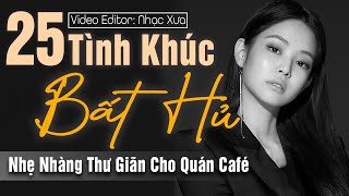 25 Tình Khúc Bất Hủ Nhẹ Nhàng Thư Giãn Cho Quán Cafe | Nhạc Xưa Tình Ca Hải Ngoại Lãng Mạn