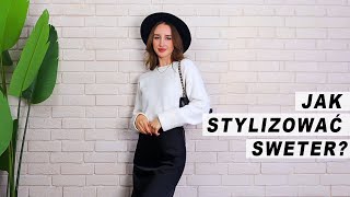 JAK STYLIZOWAĆ SWETER? ❤️JAK WYGLĄDAĆ STYLOWO?