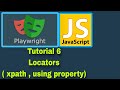 Playwright with JavaScript - 6 : Locators ( Xpath , using property )