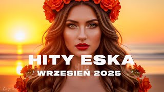 Eska Hity Wrzesień 2025 * Najnowsze Przeboje z Radia Eska 2025 * Najlepsza radiowa muzyka 2025 #688