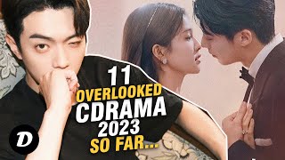 11 OVERLOOKED Chinese Dramas of 2023 So Far