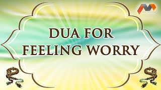 Dua For Feeling Worry - Dua With English Translation - Masnoon Dua
