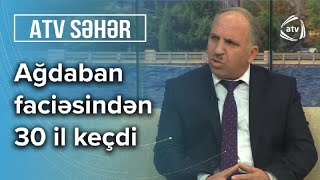 Ağdaban Kəlbəcərin qapısı idi - Dəhşətli faciənin ildğnümü - Atv Səhər