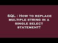SQL : How to replace multiple string in a single select statement?