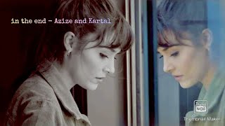 || Azize and Kartal || × in the end