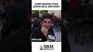 Kendi cenazenize gidebilseydiniz hakkınızı helal eder miydiniz? #shorts #sokakröportajları