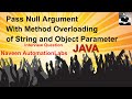 Tricky Interview Question : Pass null argument with method overloading of String and Object types