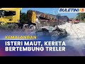 KEMALANGAN | Isteri Maut, Suami Cedera Kereta Bertembung Treler