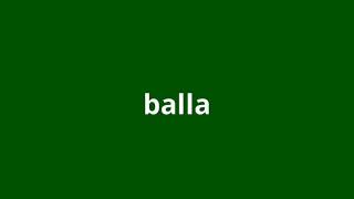 what is the meaning of balla