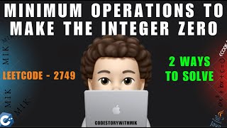 Minimum Operations to Make the Integer Zero | 2 Ways | Math Proof | Leetcode 2749 | codestorywithMIK