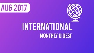 Monthly Digest - International Current Affairs August 2017