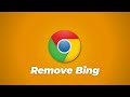 How To Remove Bing From Google Chrome