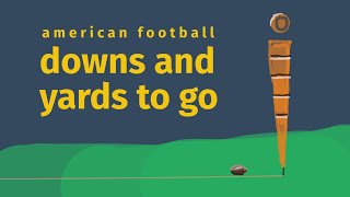 How Downs and Yards to Go Work in (American) Football