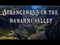 Strangeness in The Nahanni National Park