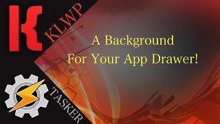 KLWP/Tasker Tutorial - A Background For Your App Drawer