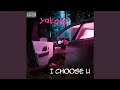 I choosE U (feat. MK Beats)