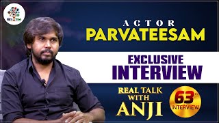 Actor Parvateesam Exclusive Full Interview | Real Talk With Anji #63 | Telugu Interviews | FT
