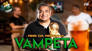 VAMPETA | PODCAST REIS DA RESENHA #48