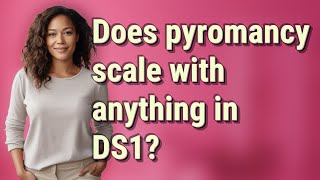 Does pyromancy scale with anything in DS1?