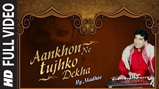 Aankhon Ne Tujhko Dekha | Full Video Song | Hindi Pop Song