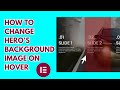 How to Change a Hero's Background Image on Hover: Add Dynamic Visuals to Your Website with Elementor