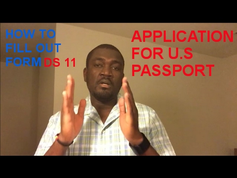 HOW TO FILL OUT FORM DS 11 (APPLICATION FOR U.S PASSPORT) HOW TO FILL OUT FORM DS 11 (APPLICATION FOR U.S PASSPORT)