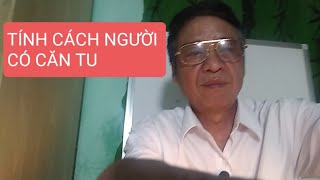 TÍNH CÁCH NGƯỜI CÓ CĂN TU ( PHONG THỦY TÂM LINH) the personality of a person with faith