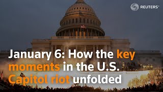 January 6: How the key moments in the U.S. Capitol riot unfolded