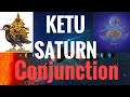 Ketu Saturn Conjunction (South Node Conjunct Saturn) Vedic Astrology