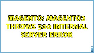 Magento: Magento2 throws 500 internal server error (3 Solutions!!)