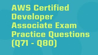 AWS DVA-C02 # Practice Questions (Q71-Q80)