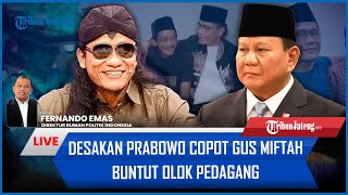 FULL Desakan Prabowo Copot Gus Miftah Buntut Olok Pedagang, Pengamat: Kalau Sadar, Harusnya Mundur