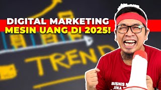 TREND DIGITAL MARKETING 2025 : STRATEGI MENGHASILKAN UANG UNTUK PEBISNIS PEMULA