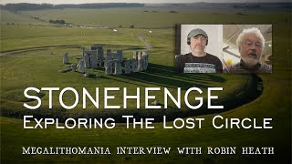 Stonehenge | Exploring the Lost Circle | Robin Heath Interview 2021 | Megalithomania Podcast #1