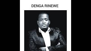 DENGA RINEWE - PASTOR TINASHE MURIGO