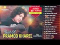Best of Pramod Kharel 15 Songs  Non Stop Nepali Songs Collection  Latest Nepali Songs Jukebox 2080