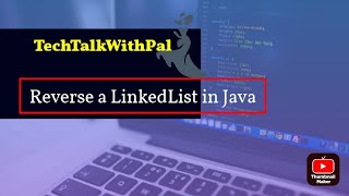 Reverse a LinkedList | Linked List in java #techtalkwithpal #java #corejava #linkedlist #collection