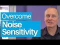 Overcome Noise Sensitivity (Misophonia)