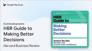 HBR Guide to Making Better Decisions by Harvard Business Review · Audiobook preview