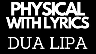 Dua Lipa - Physical with Lyrics