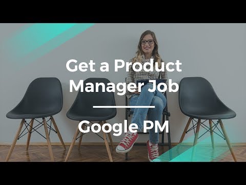 How to Get a Product Management Job by Google Product Manager How to Get a Product Management Job by Google Product Manager