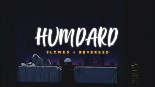Humdard - Arijit SIngh || Slowed Reverb (Lofi Version) || EK Villain