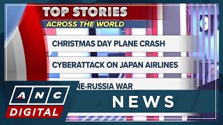 Top stories across the world (Dec. 26): Christmas plane crash, Cyberattack on Japan Airlines | ANC