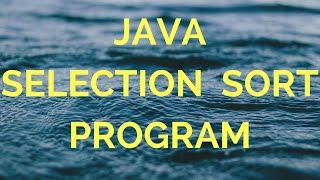 Java Selection Sort (manohar academy)