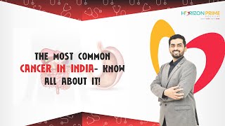 ഇന്ത്യയിലെ ഏറ്റവും സാധാരണമായ ക്യാൻസർ- അതിനെക്കുറിച്ച് എല്ലാം അറിയുക! | ഹൊറൈസൺ പ്രൈം ഹോസ്പിറ്റൽ | താനെ | മുംബൈ
