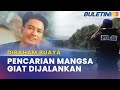 DIBAHAM BUAYA | Gerakan Mencari Mangsa Masuk Hari Keempat