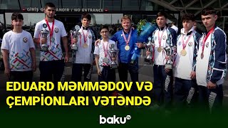 Eduard Məmmədov və çempionları Vətəndə