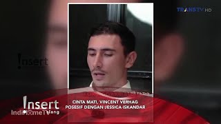 CINTA MATI, VINCENT VERHAG POSESIF DENGAN JESSICA ISKANDAR @ INSERT HARI INI